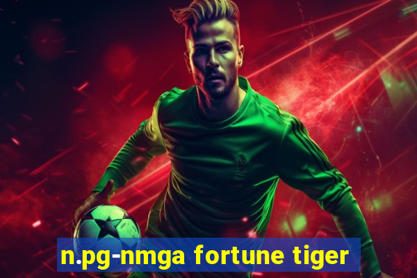 n.pg-nmga fortune tiger