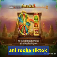 ani rocha tiktok