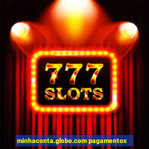 minhaconta.globo.com pagamentos