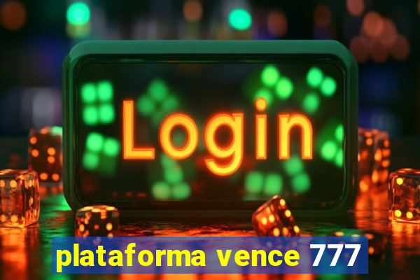 plataforma vence 777