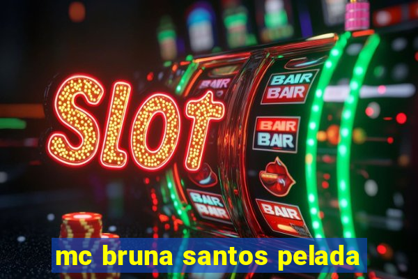 mc bruna santos pelada