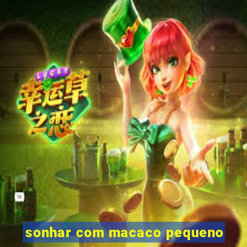 sonhar com macaco pequeno