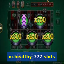 m.healthy 777 slots