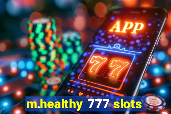 m.healthy 777 slots