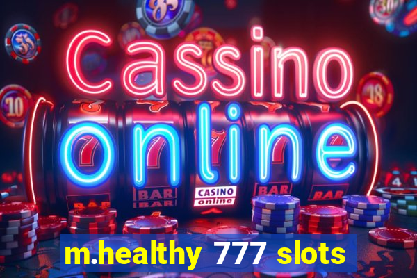 m.healthy 777 slots