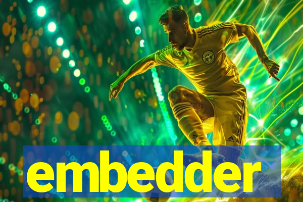 embedder