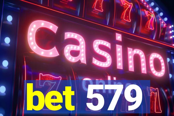 bet 579