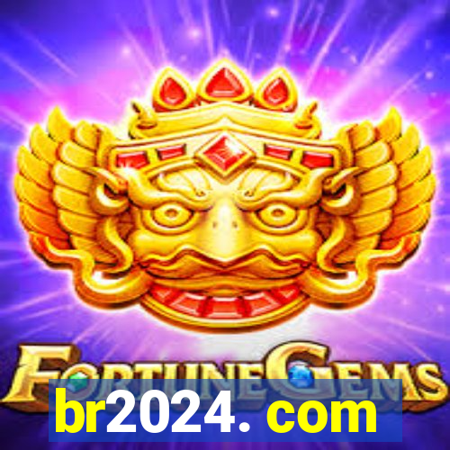 br2024. com