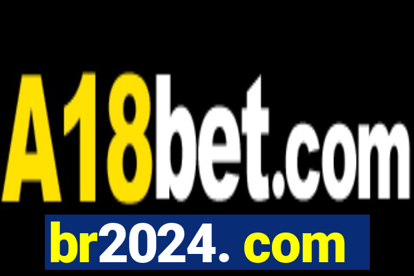 br2024. com