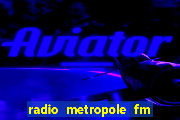 radio metropole fm salvador bahia