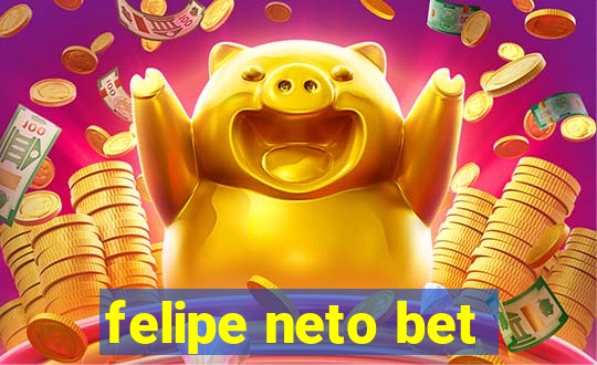 felipe neto bet