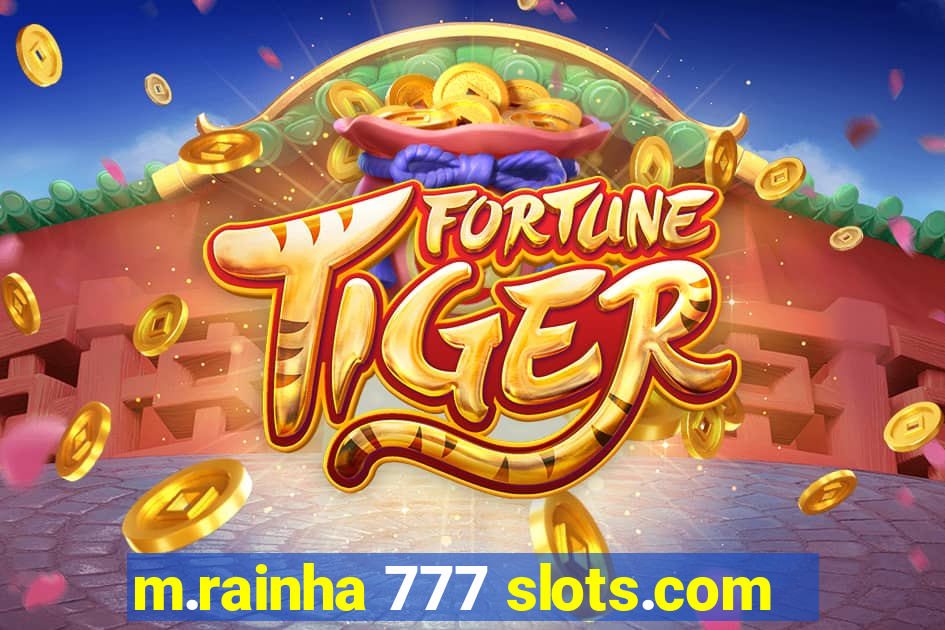 m.rainha 777 slots.com
