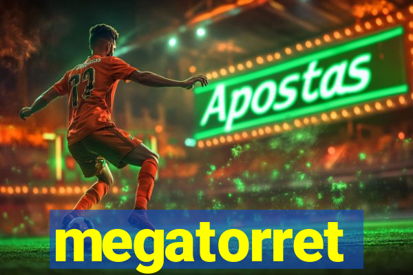 megatorret