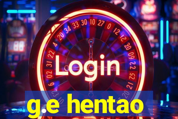 g.e hentao