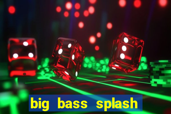 big bass splash demo betano