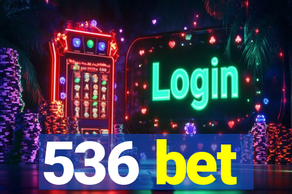 536 bet