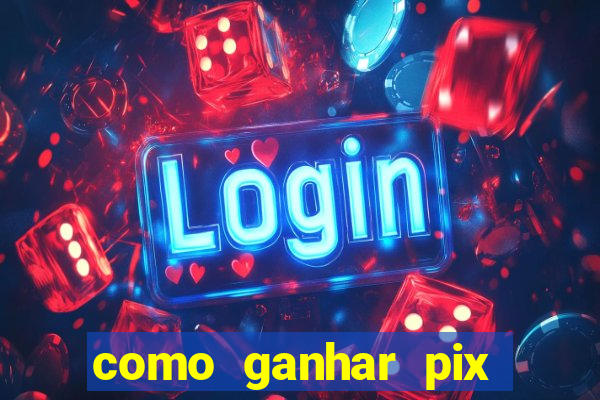 como ganhar pix dos árabes