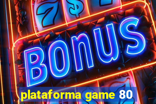 plataforma game 80