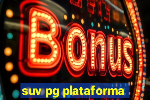 suv pg plataforma