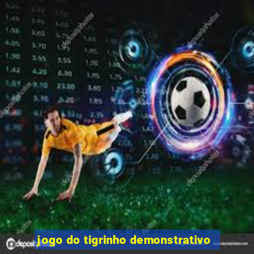 jogo do tigrinho demonstrativo
