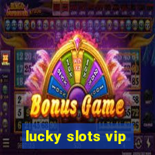 lucky slots vip