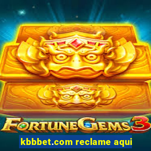 kbbbet.com reclame aqui