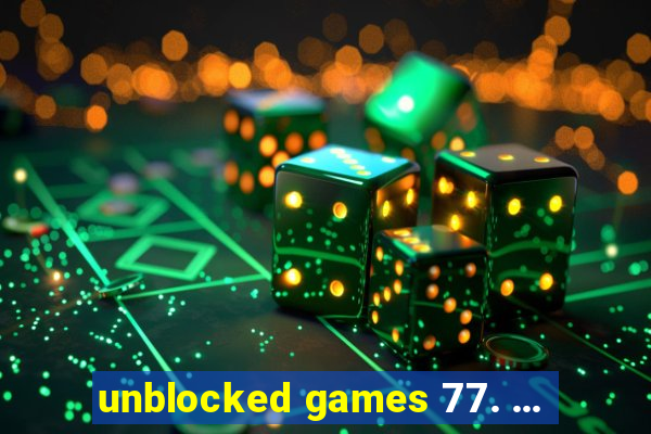 unblocked games 77. ...