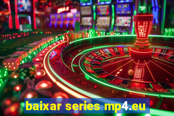baixar series mp4.eu