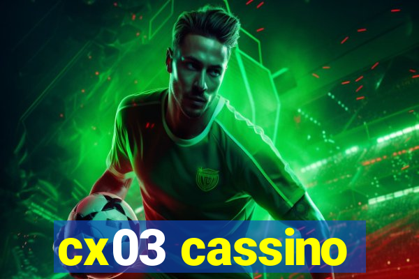 cx03 cassino