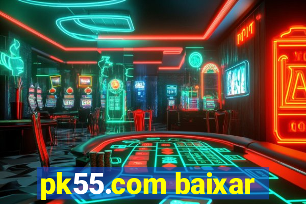 pk55.com baixar