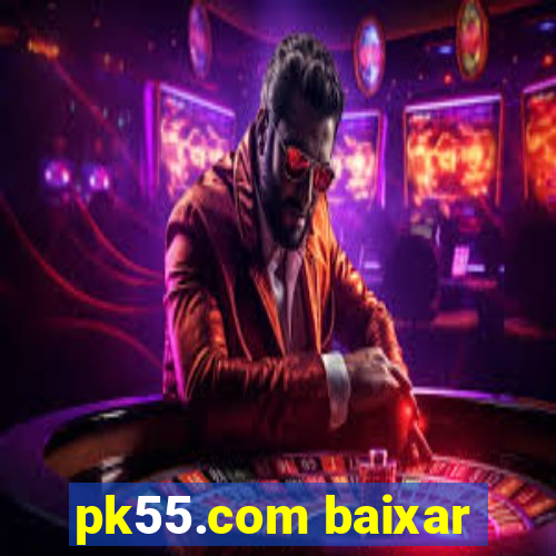 pk55.com baixar