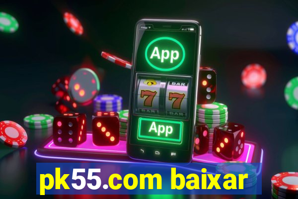 pk55.com baixar
