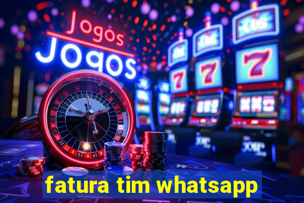 fatura tim whatsapp