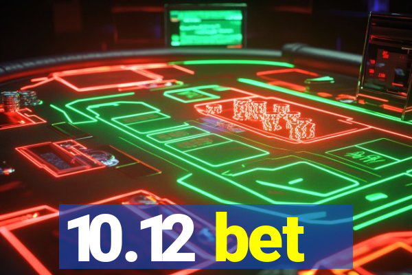 10.12 bet