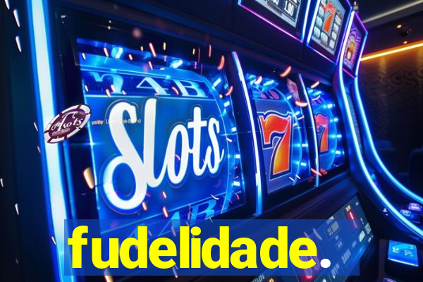 fudelidade.