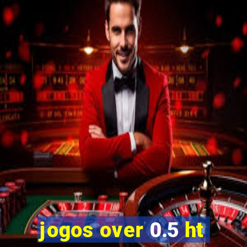 jogos over 0.5 ht
