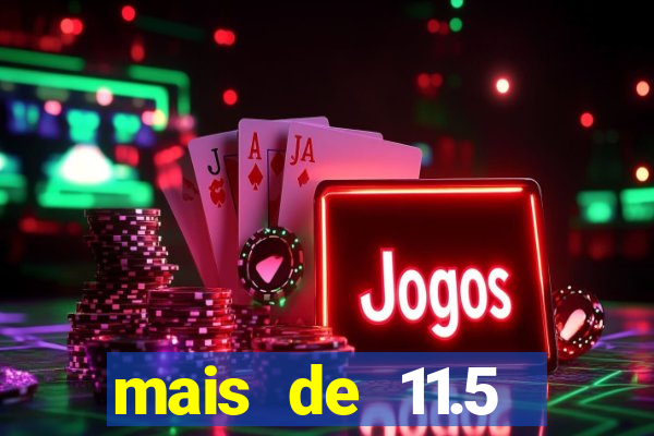 mais de 11.5 escanteios o que significa