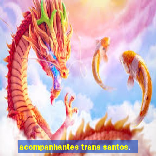 acompanhantes trans santos.