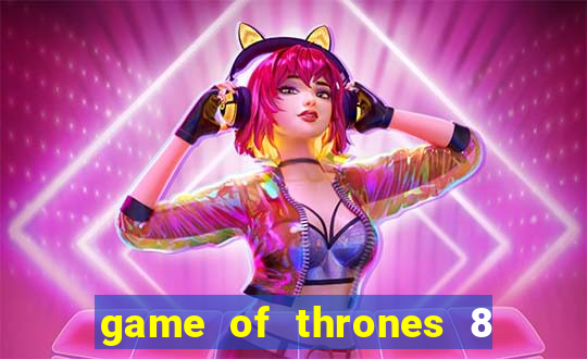 game of thrones 8 temporada torrent
