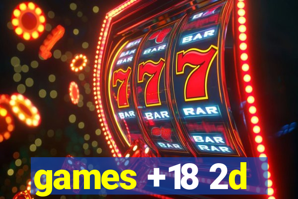 games +18 2d