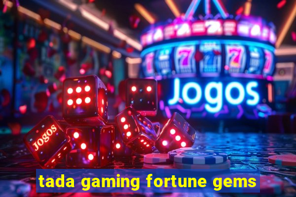 tada gaming fortune gems