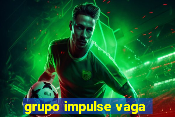 grupo impulse vaga