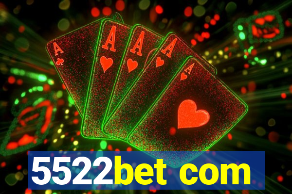 5522bet com