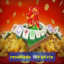 resultado 14h pt rio