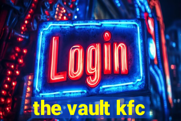 the vault kfc
