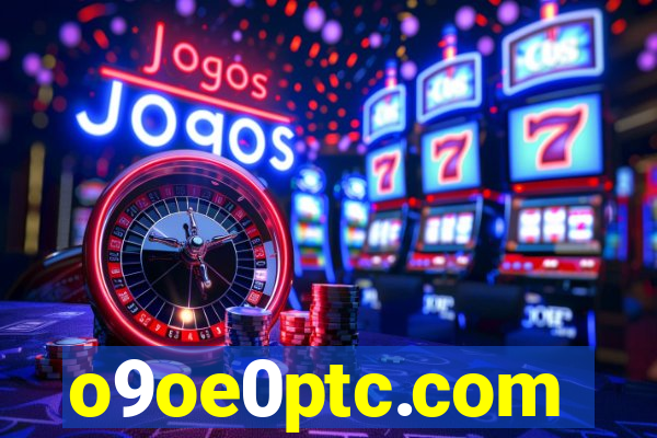 o9oe0ptc.com