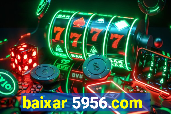 baixar 5956.com