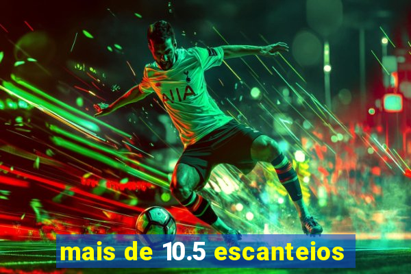 mais de 10.5 escanteios