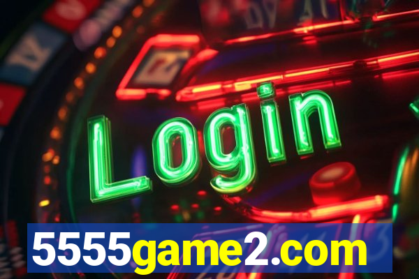 5555game2.com