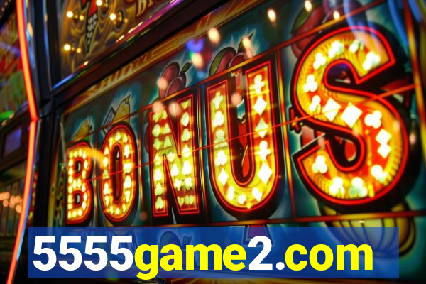 5555game2.com